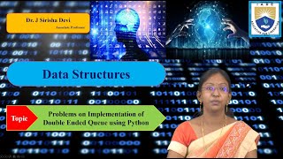 Problems on Implementation of Double Ended Queue using Python by Dr. J Sirisha Devi