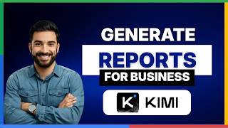 How to generate reports for business with Kimi AI[FULL GUIDE]