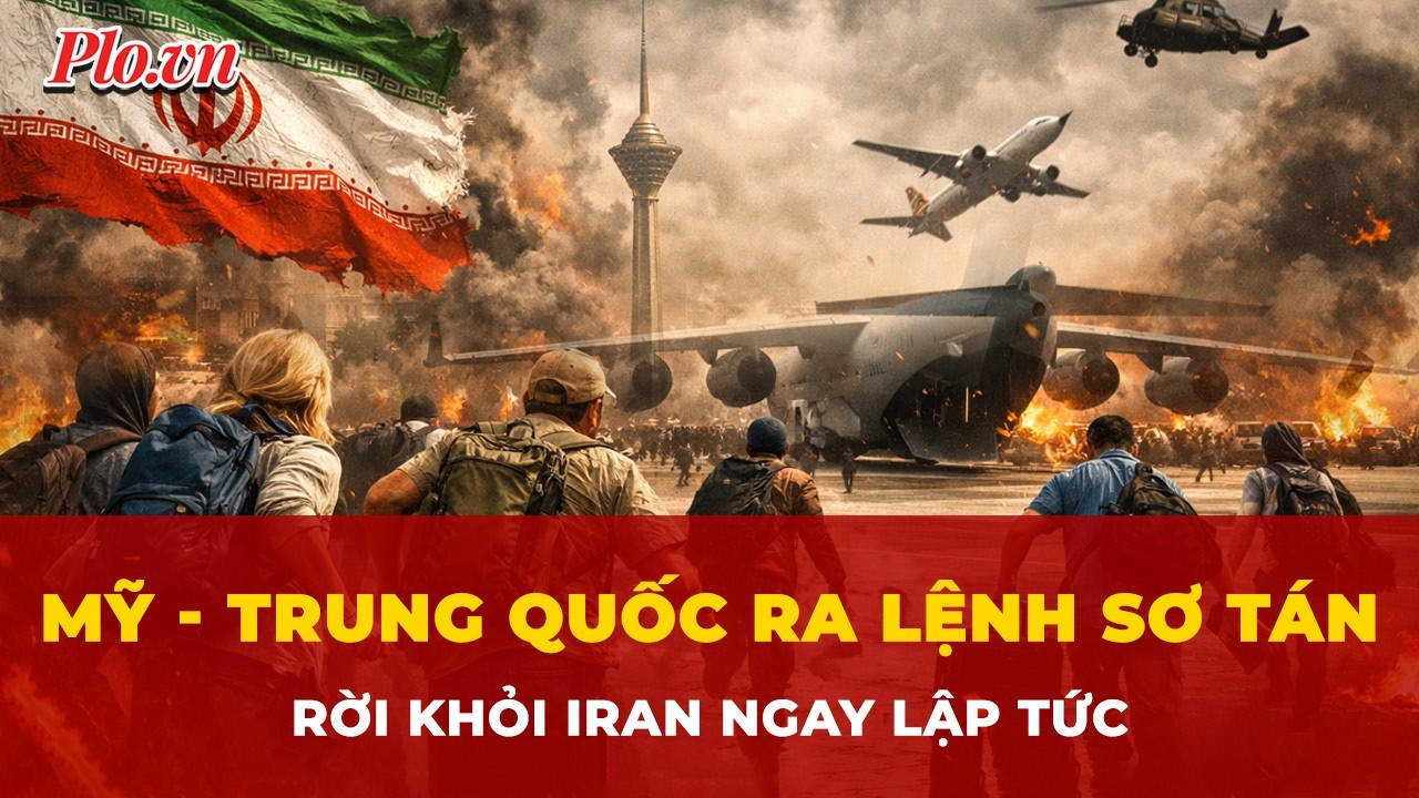 Hành động lạ của các cường quốc: Vì sao công dân thế giới được yêu cầu rời Iran khẩn cấp? | Tin tức