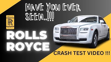 why Rolls-Royce Does not do their car crash test ... !!!