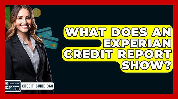 What Does An Experian Credit Report Show? - CreditGuide360.com
