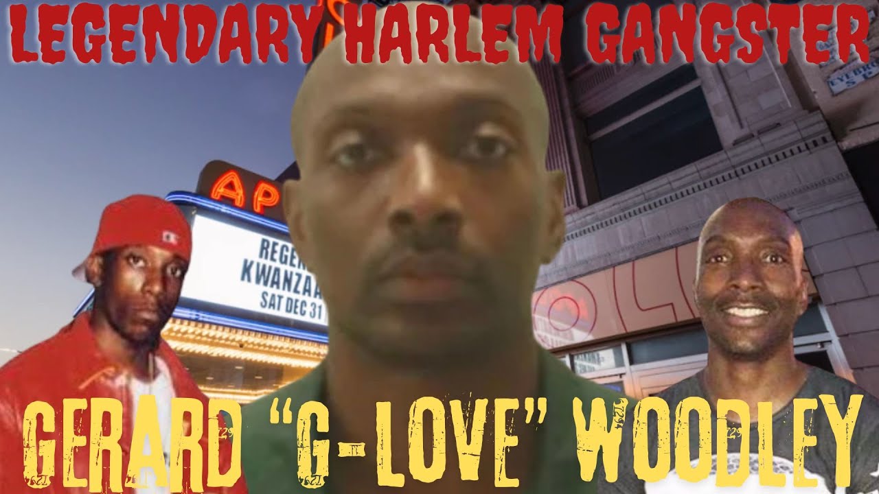 How Gerard "G-Love" Woodley Became HARLEM'S LEGENDARY GANGSTER