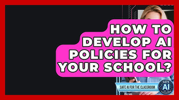 How To Develop AI Policies For Your School? - Safe AI for The Classroom