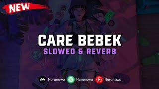 DJ Care Bebek ( Slowed \u0026 Reverb ) 🎧