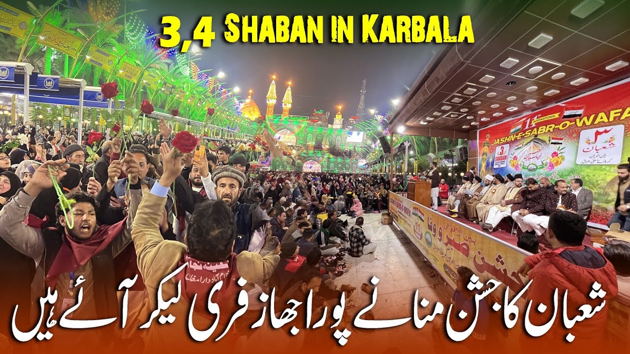 Karbala Me 3 aur 4 Shaban Ka Jashan Krne Momnin Pura Jahaz Free Me Le Kr Aye - Karbala Iraq
