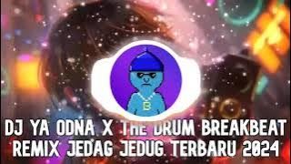 DJ YA ODNA X THE DRUM BREAKBEAT | REMIX JEDAG JEDUG TERBARU 2025