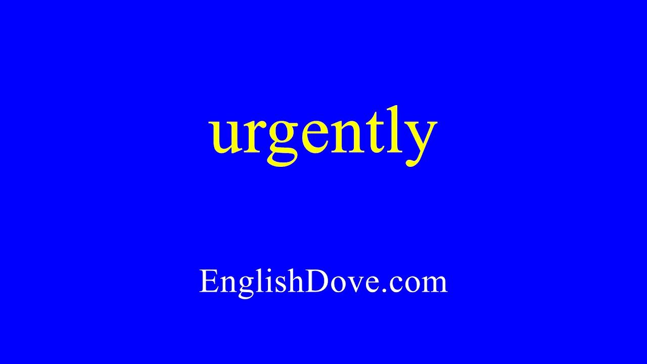 How to pronounce urgently in American English.