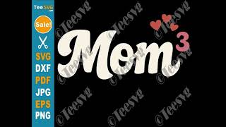 Mom Of 3 SVG PNG Cubed Mother of Three Mama of 3 Mommy Mothers Day Cricut Shirt Design | Teesvg Mom Of 3 SVG PNG Cubed Mother of Three Mama of 3 Mommy Mothers Day Cricut Shirt Design | Teesvg