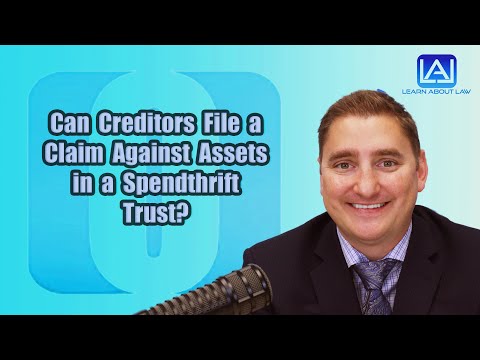 can-creditors-file-a-claim-against-assets-in-a-spendthrift-trust?-|-learn-about-law