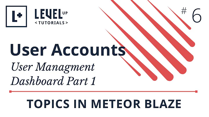 User Accounts in Meteor #6 - User Managment Dashboard