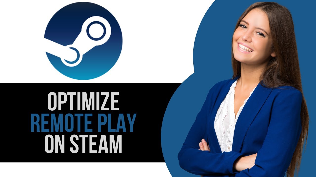 How to Optimize Steam Remote Play