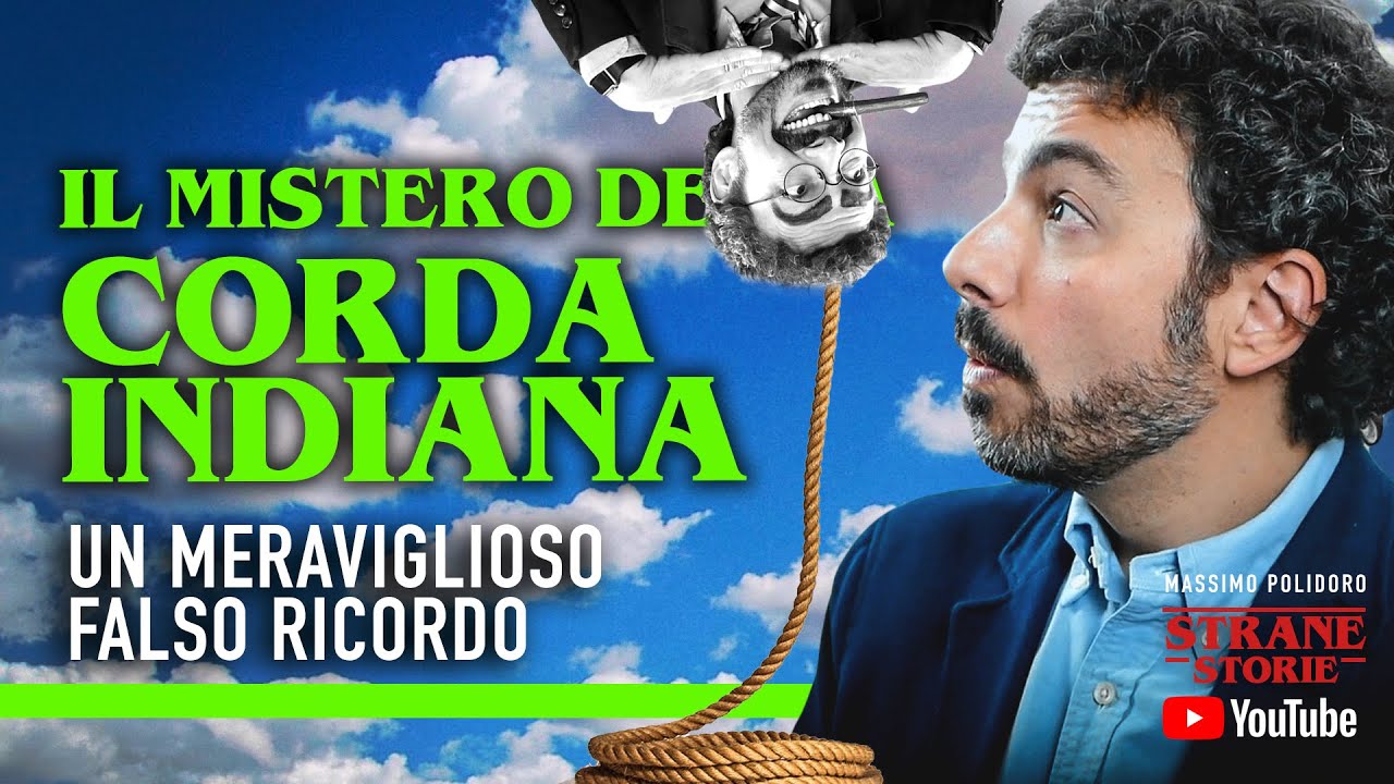 Il mistero della CORDA INDIANA: un meraviglioso falso ricordo - Strane Storie