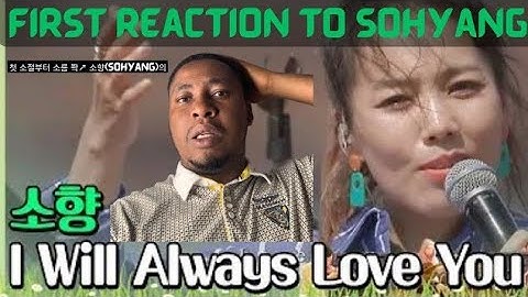 First Time Reacting to SOHYANG - I Will Always Love You.