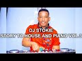 DJ STOKIE - STORY TO HOUSE AND PIANO VOLUME 3