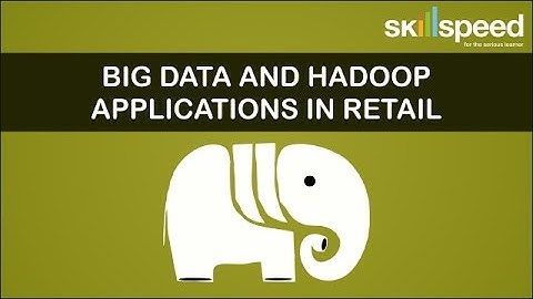 BIG Data and Hadoop Applications in Retail