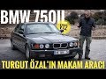 ÜNLÜ ARAÇLAR | BMW 750iL (E32) | Turgut Özal’ın Başbakanlık Zırhlı Makam Aracı