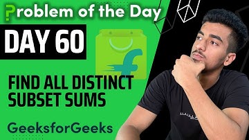 Day 60 - Find all distinct subset (or subsequence) sums || Dynamic Programming || GFG POTD 31 August