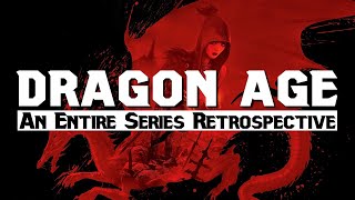 Dragon Age - An Entire Series Retrospective and Analysis