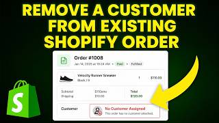 How to Remove a Customer from Existing Order in Shopify (Step-by-Step)