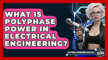 What Is Polyphase Power In Electrical Engineering? - Electrical Engineering Essentials