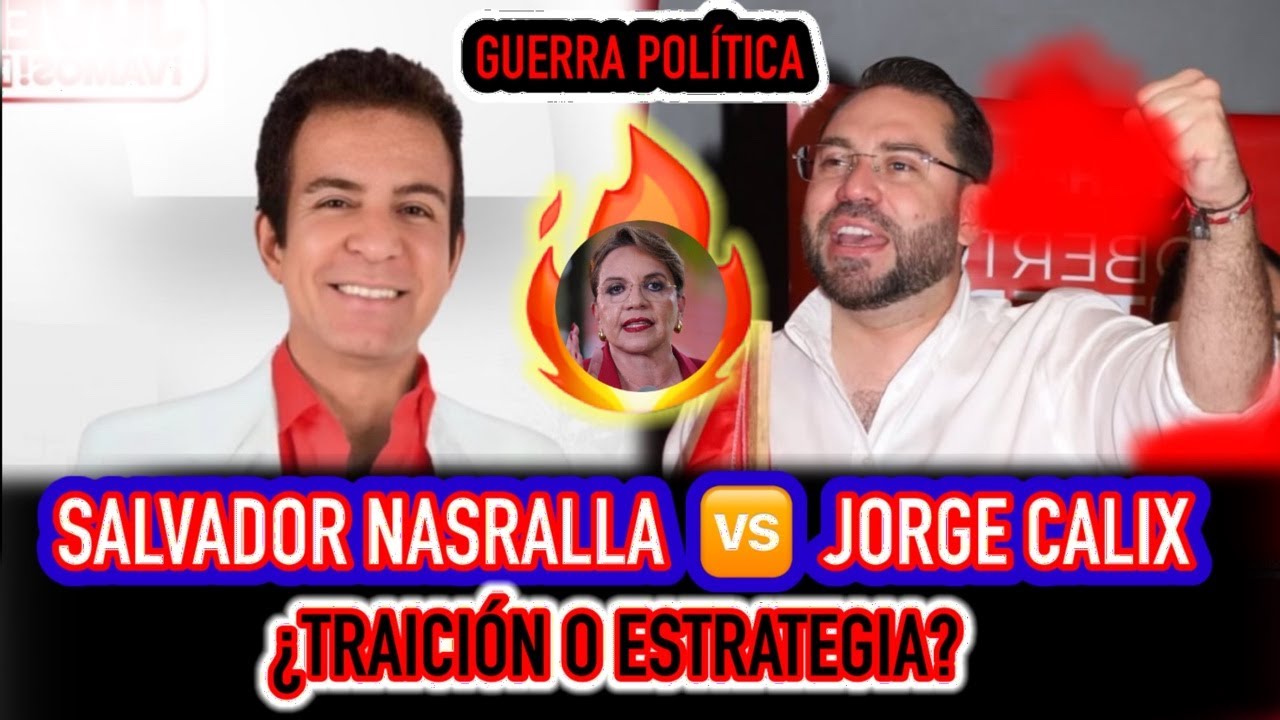 ¡SE ARMO!🔥 ¡GUERRA POLÍTICA! Salvador Nasralla vs. Jorge Cálix: ¿TRAICIÓN o ESTRATEGIA?