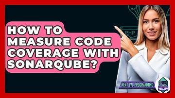 How To Measure Code Coverage With SonarQube? - Next LVL Programming