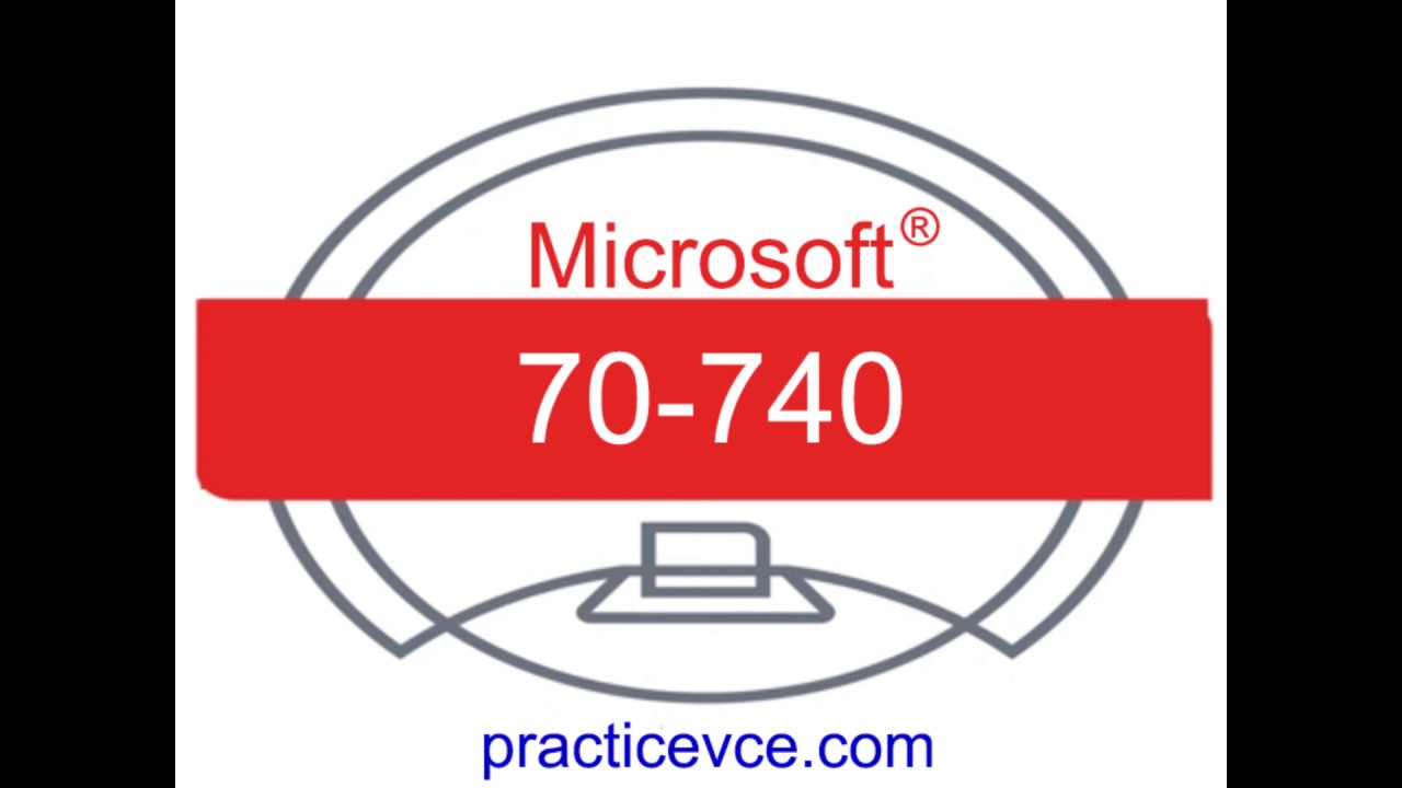 [Best] Microsoft 2019 70-740 (Q1-Q50) Latest Exam Lab Questions Test Training Guide