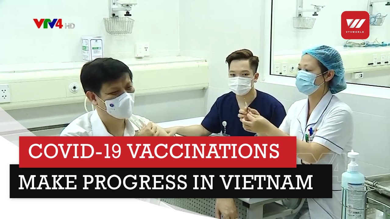 Covid-19 Vaccinations Make Progress In Vietnam | VTV World