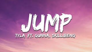 Tyla - Jump (Lyrics) ft. Gunna, Skillibeng