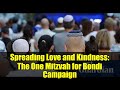 Spreading Love and Kindness: The One Mitzvah for Bondi Campaign