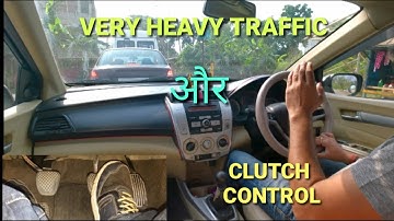 Clutch use in bumper to bumper traffic| Accelerator, brake control in city traffic| Rahul Drive Zone