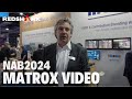 NAB 2024: Matrox Video Full Product Run Down