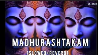 Adharam Madhuram -[Slowed + Reverb] Krishna Bhajan | Bhakti song | Madhurashtakam |- by Lofi-Beats 🎧