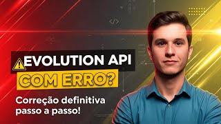 🚨 Evolution API having an error? Definitive step-by-step fix!