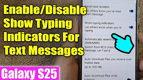 Galaxy S25/S25+/Ultra: How to Enable/Disable Show Typing Indicators For Text Messages