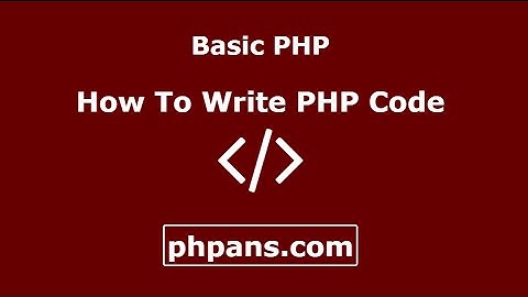 PHP Tutorial 1 - How To Write PHP Code (Basic PHP)