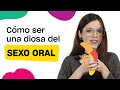 ¿Cómo ser una diosa del sexo oral?