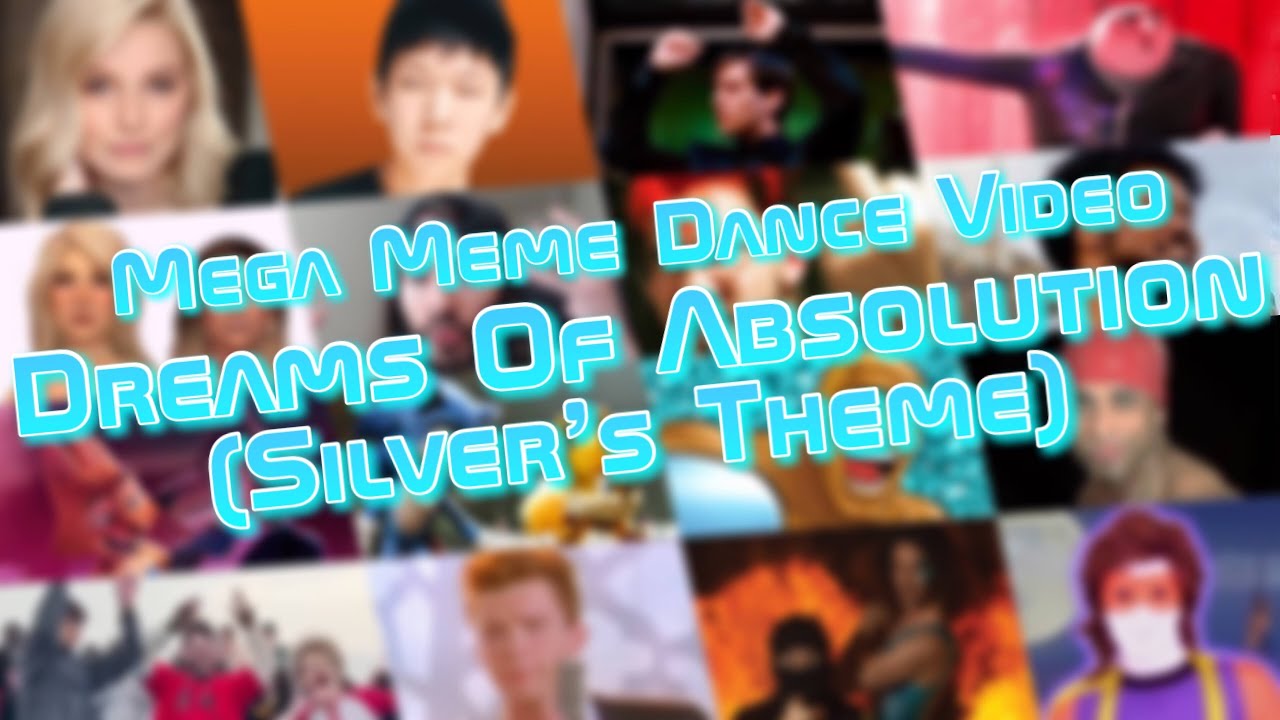 Dreams of Absolution(Sliver's Theme)-MEGA MEME DANCE VIDEO - YouTube