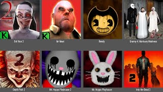 Evil Nun 2,Mr Meat,Bendy,Granny 4,Death Park 2,Mr Hopps Playhouse 2,Mr Hopps Playhouse,IntoTheDead2