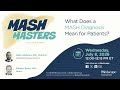 What Does a MASH Diagnosis Mean for Patients?
