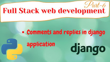 Django Full Stack Web Development #6 | Comments and replies