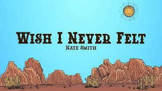 Nate Smith - Wish I Never Felt (Lyrics)