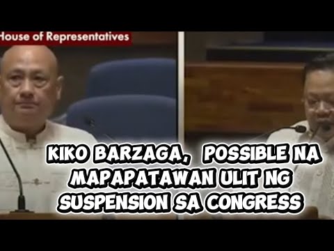 CONG.KIKO BARZAGA , possible mapapatawan muli ng another suspension sa Congress. #trendingnews