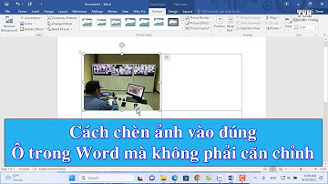 Cách chèn ảnh vào đúng ô trong word mà không phải căn chỉnh