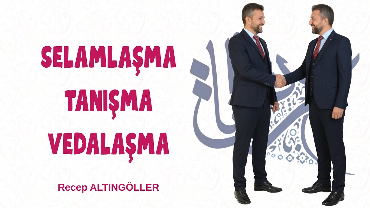 ARAPÇA SELAMLAŞMA-TANIŞMA-VEDALAŞMA İFADELERİ