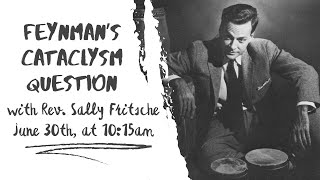 Feynman’s Cataclysm Question