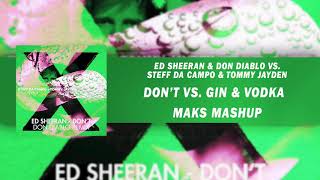Don'T Vs. Gin & Vodka (Maks Mashup)