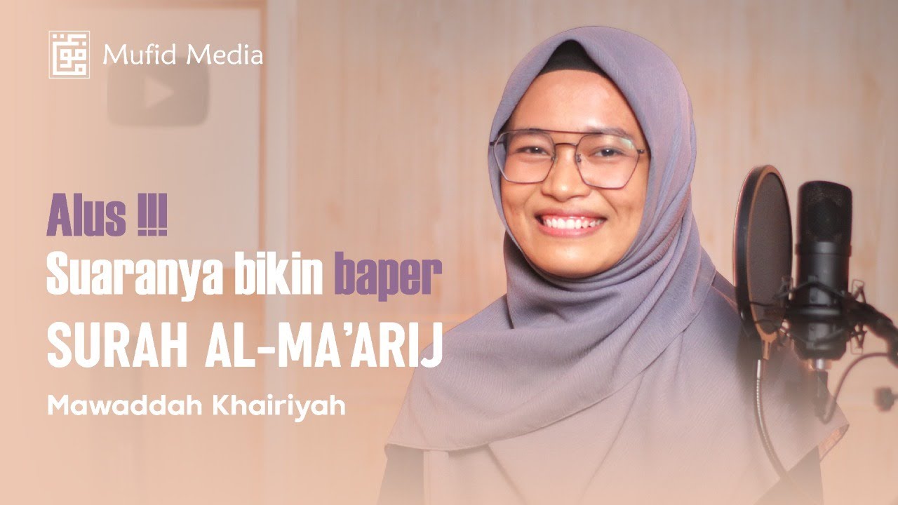 BIKIN BAPER! Murottal Merdu Surah Al-Ma'arij || Mawwaddah Khairiyah