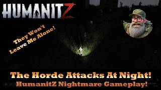 Zeeks Attack At Night! HumanitZ 1 0 Nightmare Gameplay!