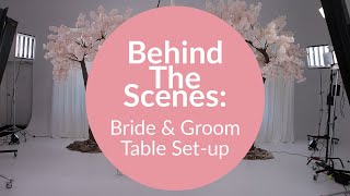Behind The Scenes: Bride & Groom Table Setup